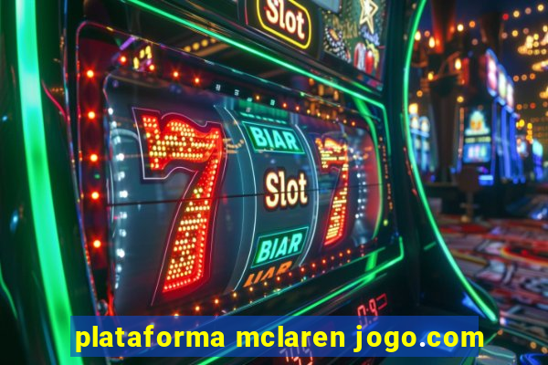 plataforma mclaren jogo.com